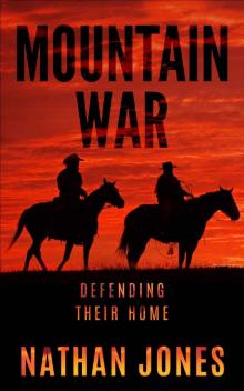 Mountain War: Defending Their Home (Mountain Man Book 4) Read online