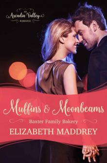 Muffins & Moonbeams: An Arcadia Valley Romance (Baxter Family Bakery Book 2) Read online