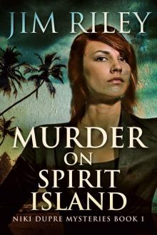 Murder On Spirit Island (Niki Dupre Mysteries Book 1) Read online