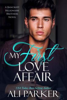 My First Love Affair: A Bancroft Billionaire Brothers Novel #3 Read online