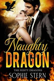 Naughty Dragon: A Dragon Shifter Romance (The Feisty Dragons Book 2) Read online