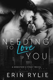 Needing to Love You (Houston's Finest #2) Read online