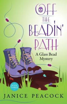 Off the Beadin' Path, Glass Bead Mystery Series, Book 3 Read online