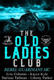 Old Ladies Club Book 3: Rebel Guardians MC (The Old Ladies Club) Read online