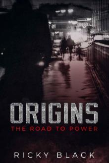 Origins- the Road to Power Read online