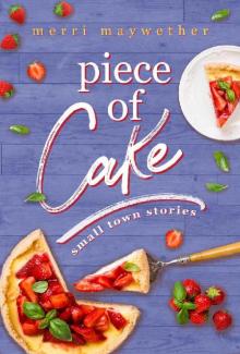 Piece of Cake: Small Town Stories Novella #1 Read online