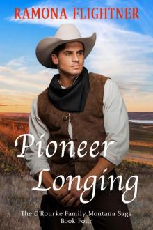 Pioneer Longing: The O’Rourke Family Montana Saga, Book Four Read online