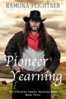 Pioneer Yearning: The O’Rourke Family Montana Saga, Book Three Read online