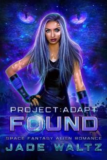 Project: Adapt - Found: A Space Fantasy Alien Romance (Book 1) Read online