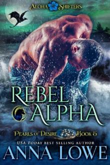 Rebel Alpha (Aloha Shifters: Pearls of Desire Book 5) Read online