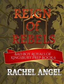 Reign of Rebels: A High School Bully Romance (Bad Boy Royals of Kingsbury Prep Book 6) Read online