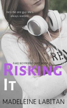 Risking It (Fake Boyfriend Duet Book 2) Read online
