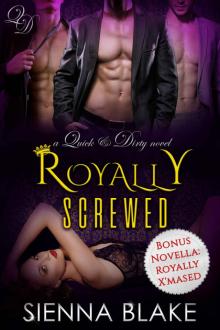 Royally Screwed: A Reverse-Harem Royal Romance (Quick & Dirty Book 3) Read online