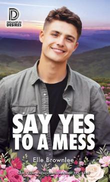 Say Yes to a Mess (Dreamspun Desires Book 103) Read online
