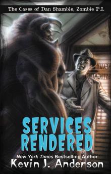 Services Rendered: The Cases of Dan Shamble, Zombie Read online