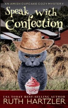 Speak With Confection: An Amish Cupcake Cozy Mystery Read online