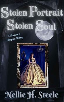 Stolen Portrait Stolen Soul: A Shadow Slayers Story (Shadow Slayers Stories Book 2) Read online