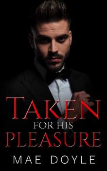Taken for His Pleasure: A Dark Mafia Romance (The Torenti Family Book 1) Read online