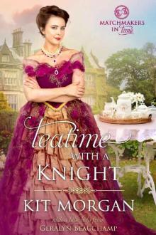 Teatime with a Knight (Matchmakers in Time Book 2) Read online