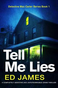 Tell Me Lies: A completely addictive and unputdownable crime thriller (Detective Max Carter Book 1)