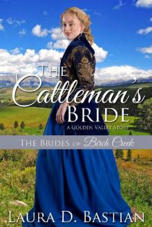 The Cattleman's Bride: A Golden Valley Story (The Brides of Birch Creek Book 4)