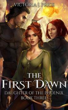 The First Dawn (Daughter of the Phoenix Book Three) Read online