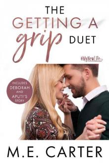 The Getting a Grip Duet: Complete Box Set (#MyNewLife) Read online