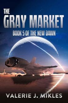 The Gray Market: A Space Opera Adventure Series (The New Dawn Book 5) Read online