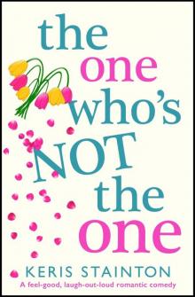 The One Who's Not the One: A feel-good, laugh-out-loud romantic comedy Read online