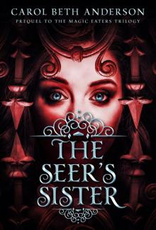 The Seer’s Sister: Prequel to The Magic Eaters Trilogy Read online