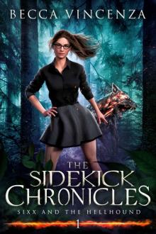 The Sidekick Chronicles: Sixx and the Hellhound Read online