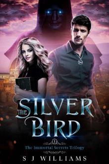 The Silver Bird: Immortal Secrets Trilogy Book One (Immortals Secrets Trilogy 1)