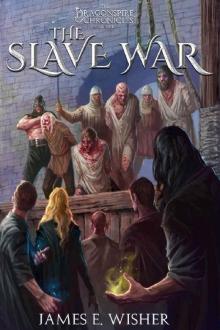 The Slave War: The Dragonspire Chronicles Book 4 Read online