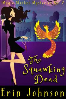 The Squawking Dead: A Cozy Witch Mystery (Magic Market Mysteries Book 7) Read online