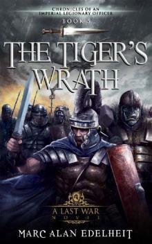 The Tiger’s Wrath (Chronicles of An Imperial Legionary Officer Book 5) Read online