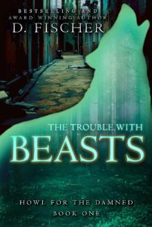 The Trouble with Beasts (Howl for the Damned: Book One) Read online