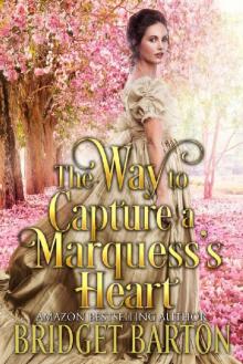 The Way to Capture a Marquess's Heart: A Historical Regency Romance Book Read online