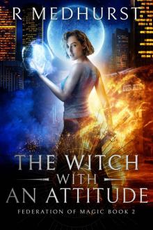 The Witch With An Attitude (Federation of Magic Book 2) Read online