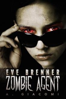 The Zombie Girl Saga (Book 2): Eve Brenner, Zombie Agent