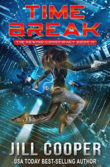 Time Break: A Time Travel Thriller (The Rewind Conspiracy Book 4) Read online