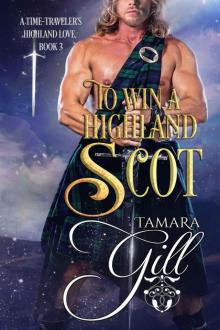 To Win a Highland Scot: A Time-Traveler’s Highland Love, Book 3 Read online