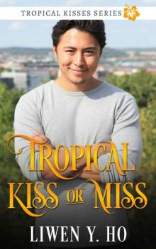 Tropical Kiss Or Miss (Tropical Kisses Book 1) Read online