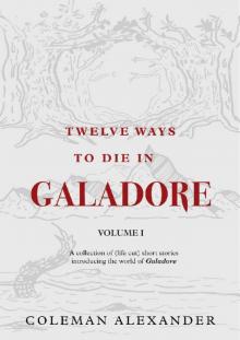 Twelve Ways to Die in Galadore, Volume I Read online