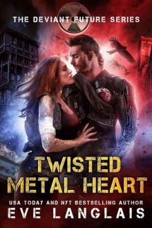 Twisted Metal Heart (The Deviant Future Book 3) Read online
