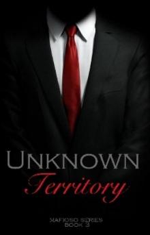 Unknown Territory: Mafioso Series Book 3 Read online