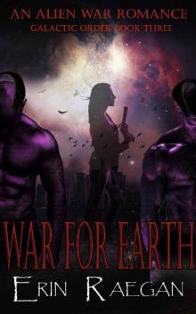 War For Earth: An Alien War Romance (Galactic Order Book 3) Read online