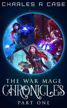 War Mage Chronicles- Part One Read online
