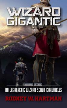 Wizard Gigantic (Intergalactic Wizard Scout Chronicles Book 9) Read online