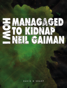 How I Managed To Kidnap Neil Gaiman Read online