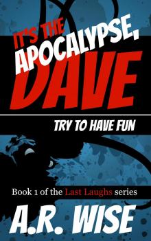 It's the Apocalypse, Dave. Try to Have Fun. Read online